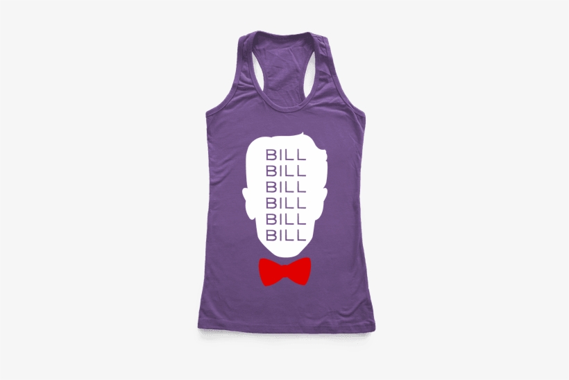 Bill Bill Bill Racerback Tank Top - I've Been Meaning To Go S Racerback Tank Top Top: Funny, transparent png #1378249