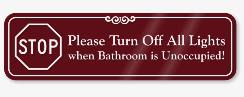 Turn Off All Lights When Bathroom Unoccupied Sign - Turn Off Lights When Leaving, transparent png #1383940