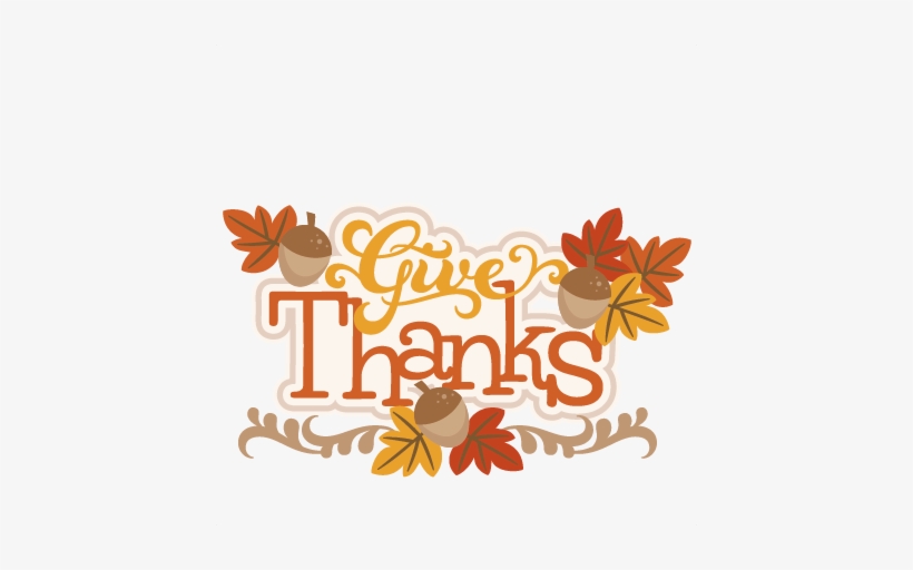 Thanksgiving Png Pic - Give Thanks Clip Art, transparent png #143638