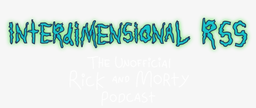 If You Love Rick And Morty, Great News, We Do Too Have - Interdimensional Rss: The Unofficial Rick And Morty, transparent png #1406184