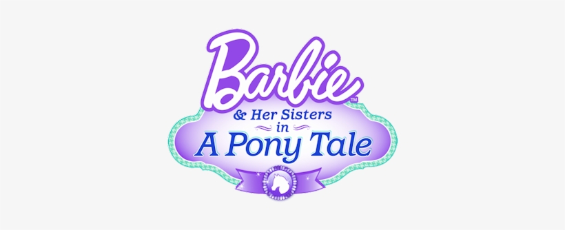 Barbie And Her Sisters In A Pony Tale Logo, transparent png #1409956