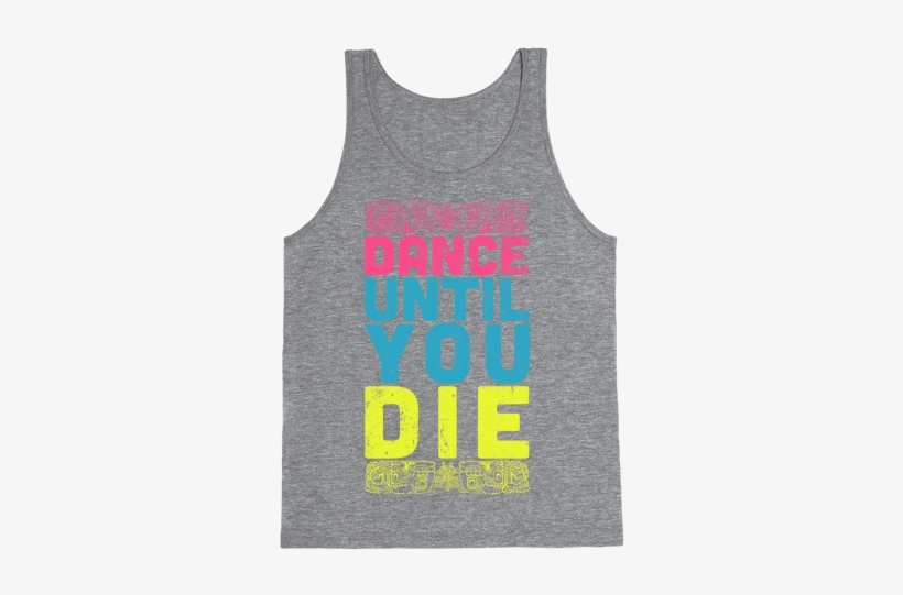 Dance Until You Die Tank Top - T-shirt, transparent png #1421415