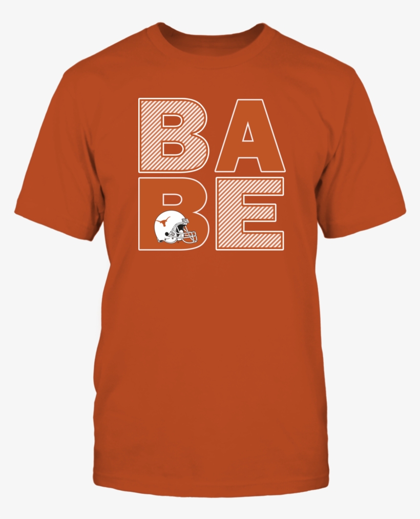 Be A University Texas Longhorns Football Babe T Shirt - Texas Longhorns Football, transparent png #1422001