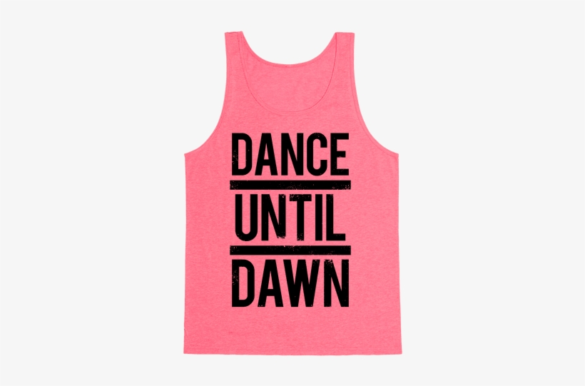 Dance Until Dawn Tank Top - Women Workout Shirts, transparent png #1422074