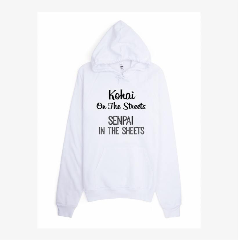 Kohai On The Streets Senpai In The Sheets Unisex Hoodie - Hoodie, transparent png #1451246
