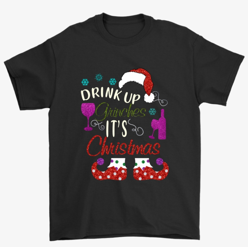 Drink Up Grinches It's Christmas Dr - T Shirt Rascal Flatts, transparent png #1477050