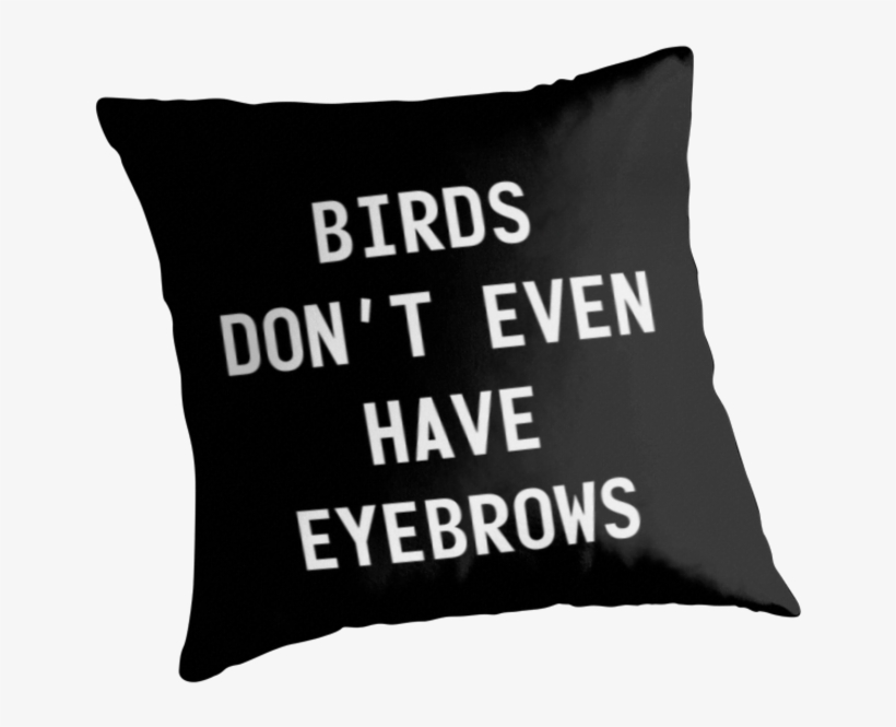 Larry " Birds Dont Even Have Eyebrows" White Text" - Robert Lutece, transparent png #1497770
