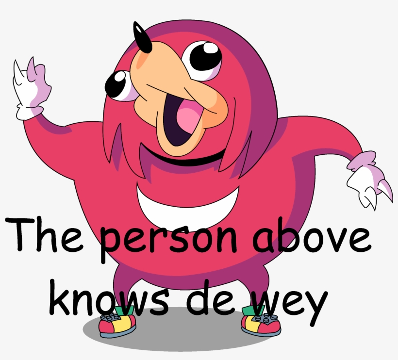 L He Person Above Knows De Yey - Ugandan Knuckles De Wey, transparent png #153483
