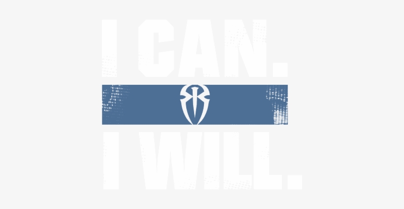 F9kshhkd - Roman Reigns Logo I Can I Will, transparent png #153699