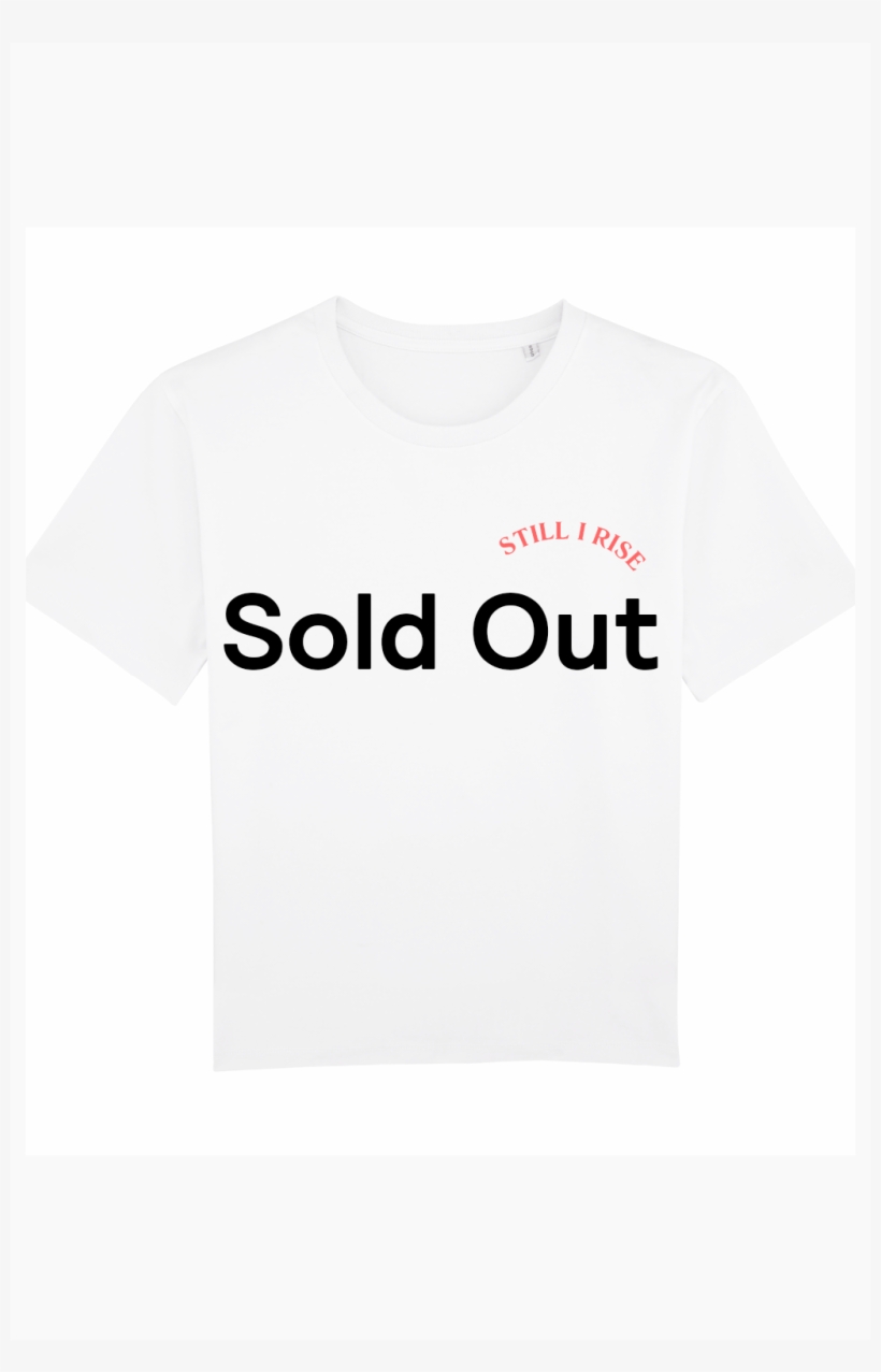 Still I Rise Sold Out - And Still I Rise, transparent png #155068
