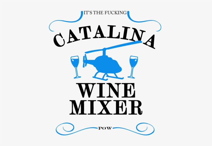 Its The Fucking Catalina Wine Mixer Logo - Free Transparent PNG Download - ...