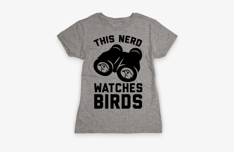 This Nerd Watches Birds Womens T-shirt - Came Out To Have A Good Time And I'm Honestly Feeling, transparent png #1528700