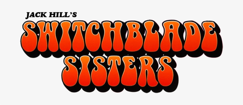 Jack Hill's Cult Classic Switchblade Sisters Is A True - Pop Culture Graphics The Switchblade Sisters Poster, transparent png #1530485