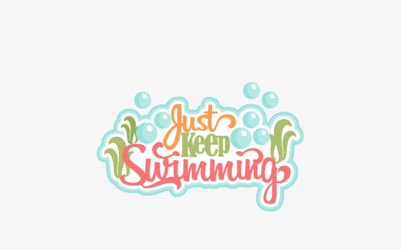 Just Keep Swimming Svg Scrapbook Title Ocean Svg Cut - Just Keep Swimming Clipart, transparent png #1537980