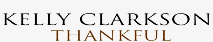 Thankful - Kelly Clarkson Logo, transparent png #1543633