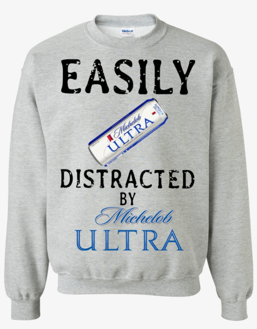 Easily Distracted By Michelob Ultra T Shirt Hoodie - Sweater, transparent png #1544750