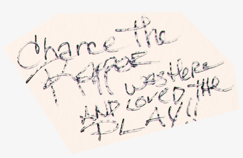“chance The Rapper Was Here And Loved The Play ” - Chance The Rapper Signature, transparent png #1558633