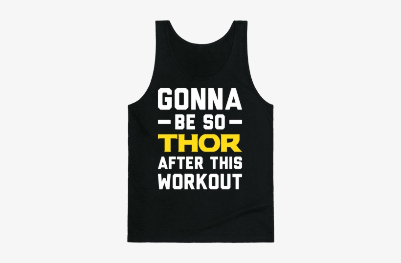 Gonna Be So Thor After This Workout Tank Top - Got It Better Than Us, transparent png #1563130