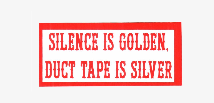 Silence Is Golden, Duct Tape Is Silver - Silence Is Golden Duct Tape Is Silver Sticker, transparent png #1569279