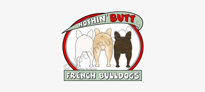 Nothin' Butt French Bulldogs Dark Colored T-shirts - Dog, transparent png #1583822