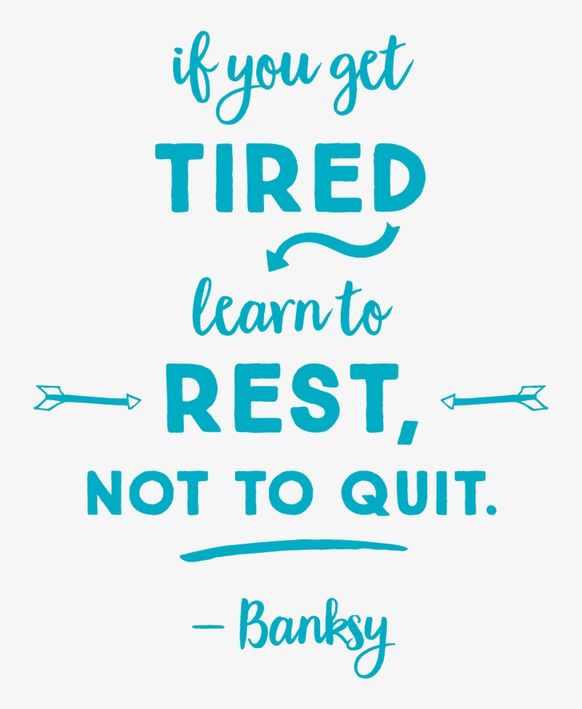 Banksy - If You Get Tired Learn To Rest Not To Quit, transparent png #1590804