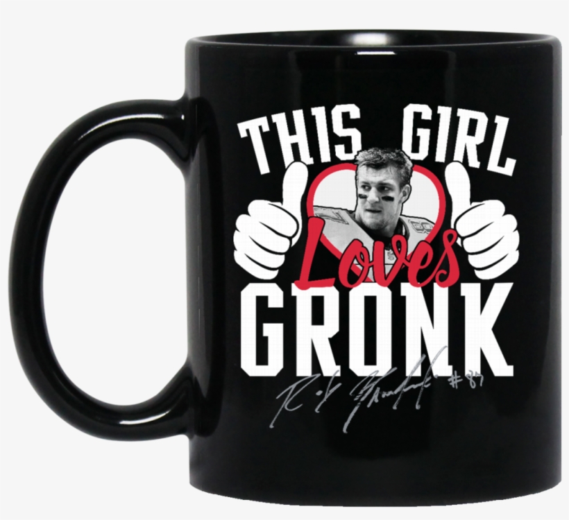 Patriots Rob Gronkowski Mug This Girl Loves Gronk Coffee, transparent png #1591862