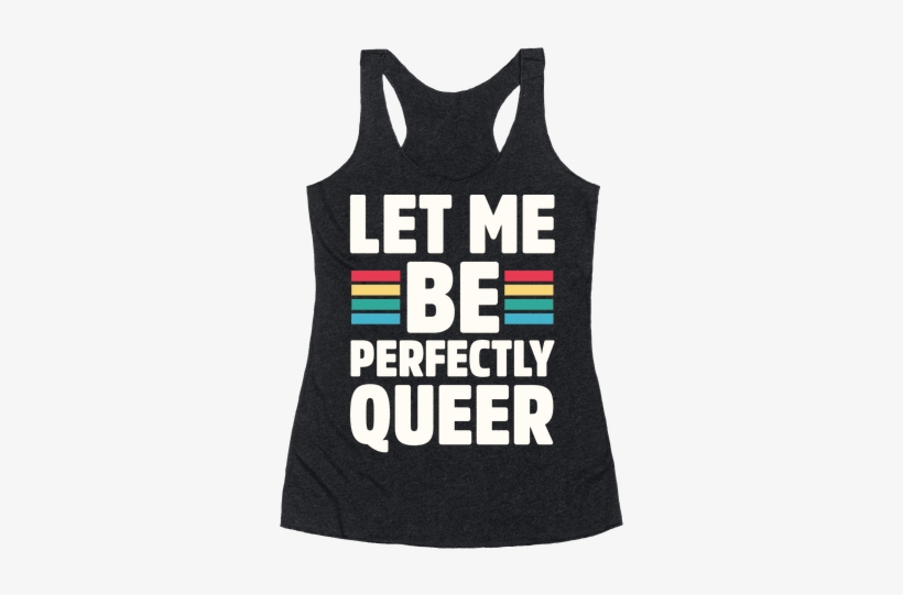 This Funny Gay Pride T Shirt Is Great For All Gay Pride - Let Me Be Perfectly Queer, transparent png #1594003