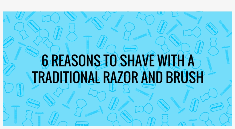 6 Reasons For Traditional Wet Shaving - Shaving, transparent png #1630312