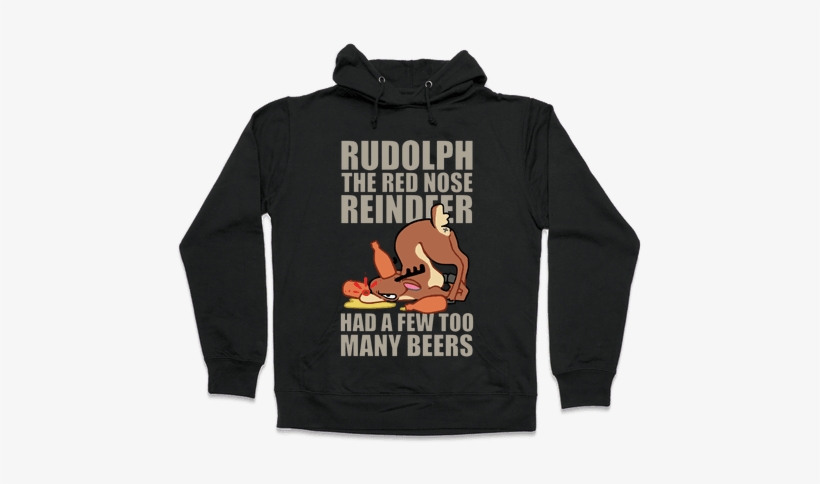 Rudolph The Red Nose Reindeer Had A Few Too Many Beers - Read Books And Be Happy Hoodie: Funny Hoodie From Lookhuman., transparent png #1634185