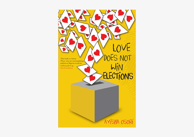 Book Review Love Does Not Win Elections By Ayisha Osori - Love Does Not Win Elections Ayisha Osori, transparent png #1639120