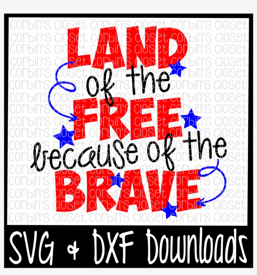 July 4th * Land Of The Free Because Of The Brave * - Cinco De Mayo Svg, transparent png #1640156