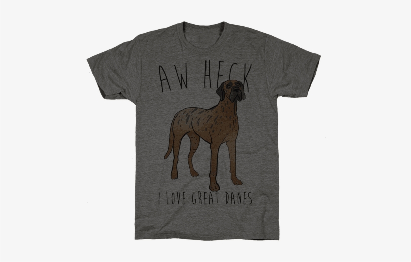 Aw Heck I Love Great Danes Mens T-shirt - Political T Shirts, transparent png #1645805