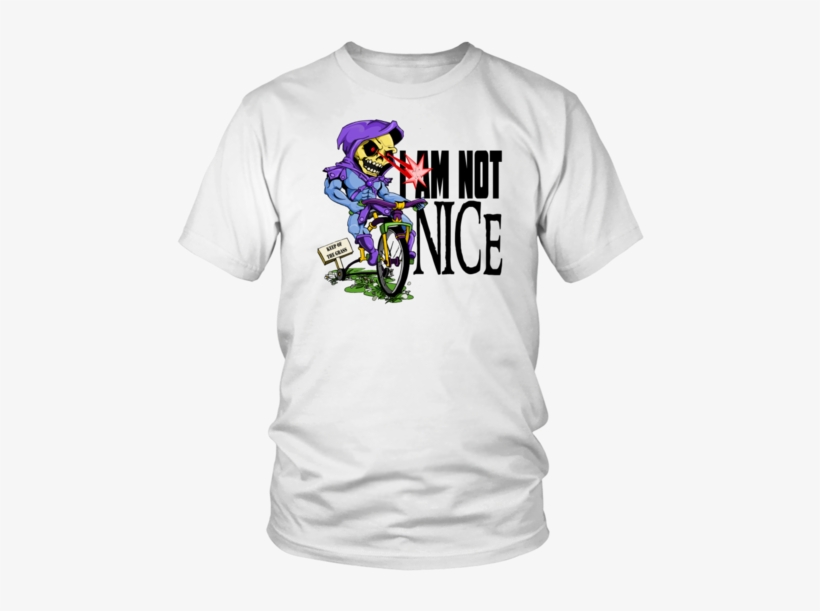 I Am Not Nice Skeletor Shirt M/f Several Colors Myaah - Didn't Mean To Offend You,, transparent png #1656289