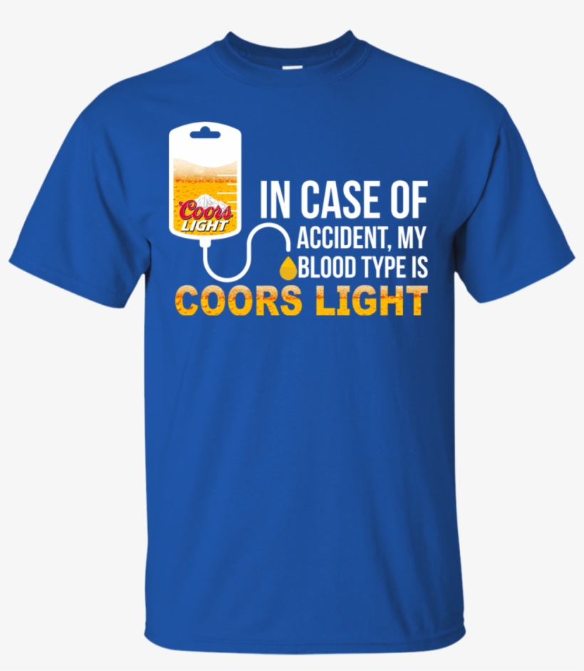 Image 556 In Case Of Accident My Blood Type Is Coors - Case Of Accident My Blood Type, transparent png #1661176