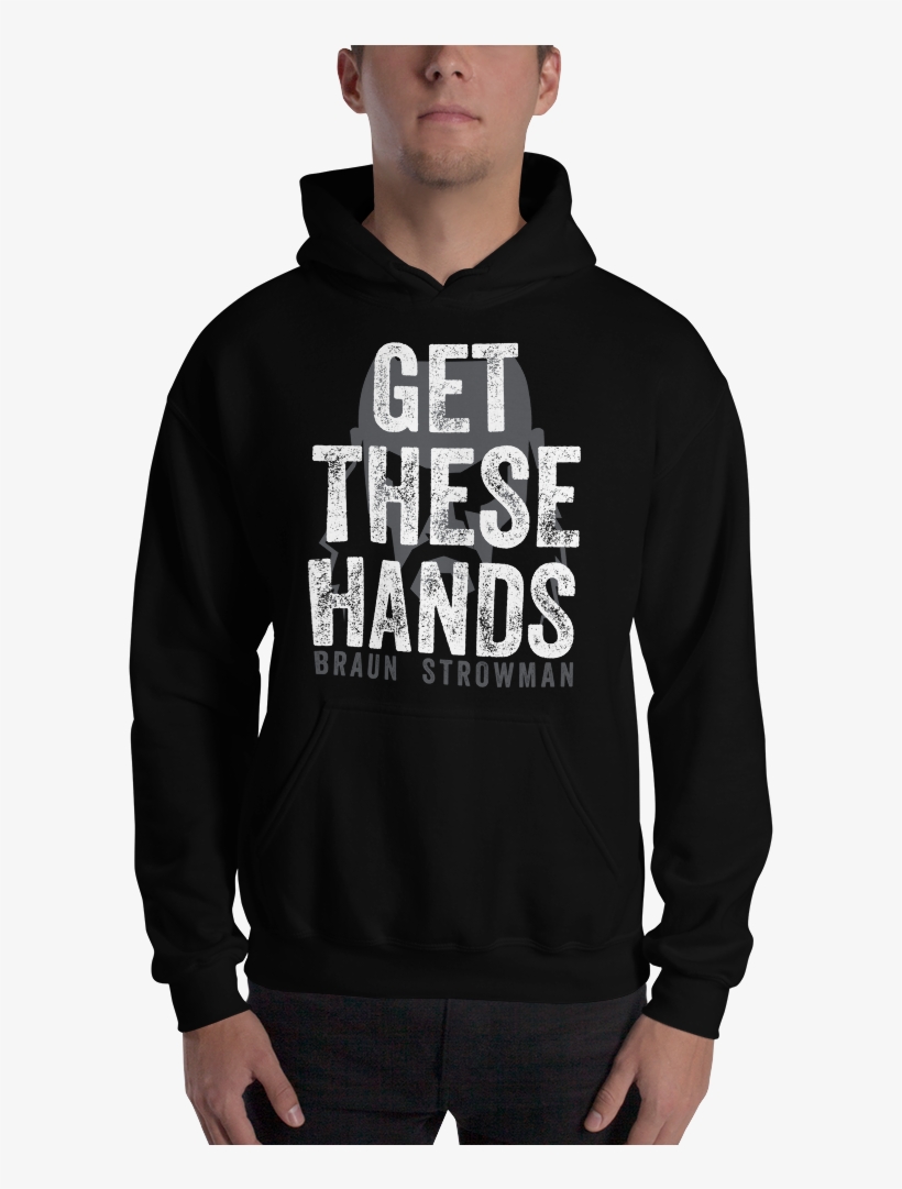 Braun Strowman "get These Hands" Pullover Hoodie Sweatshirt - Hoodie, transparent png #1669450