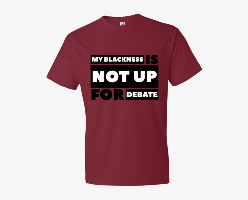 My Blackness Is Not Up For Debate/black Power Fist - You Like That T Shirt, transparent png #1685535