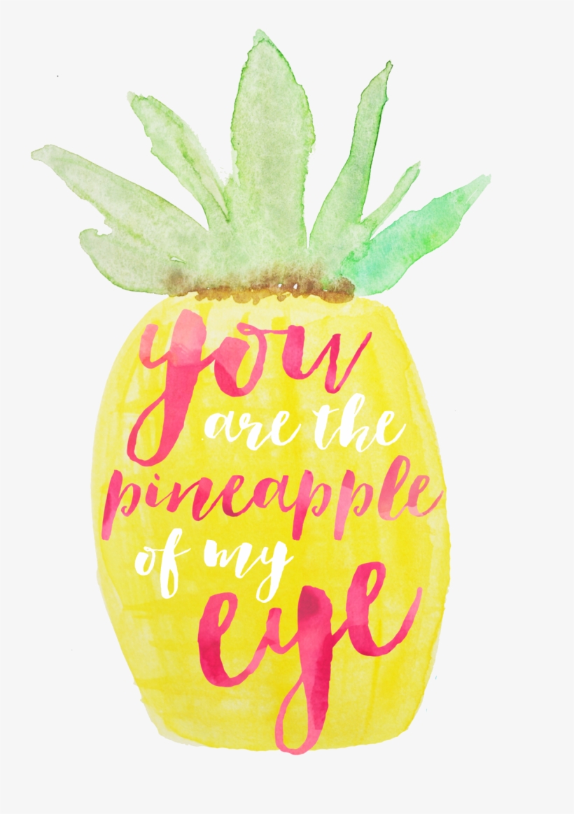 You Are The Pineapple Of My Eye - Cute Quotes About Pineapples, transparent png #1693842