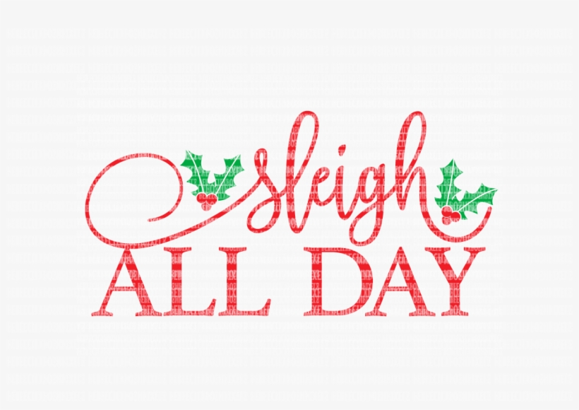 Sleigh All Day Christmas Svg Files Cut Files Heat Transfer - Cricut, transparent png #1700501