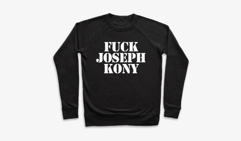 F*** Joseph Kony Pullover - Scorpio Clothing, transparent png #1716713