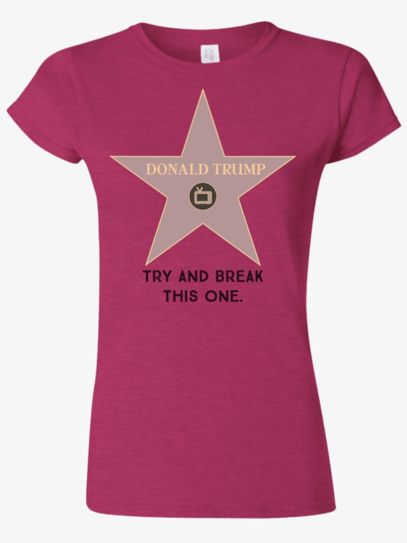 Try And Break This Hollywood Star Donald Trump Softstyle - Maid Of Honor Bachelorette Party T-shirt Tshirt Tee, transparent png #1718294