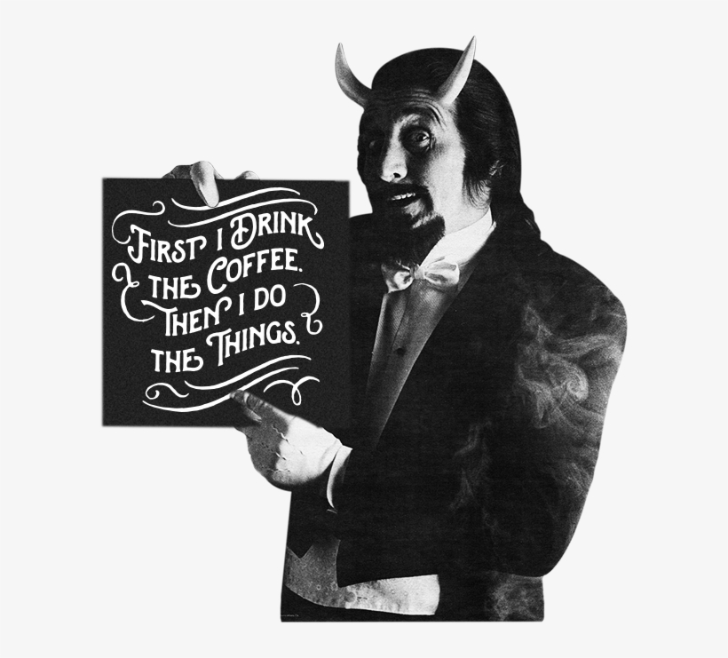 C'mon Down, Fear No Evil And Make A Deal With The Devil - Coffee Devil, transparent png #1722319