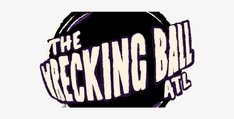 Wrecking Ball Atl - Atlanta, transparent png #1728265