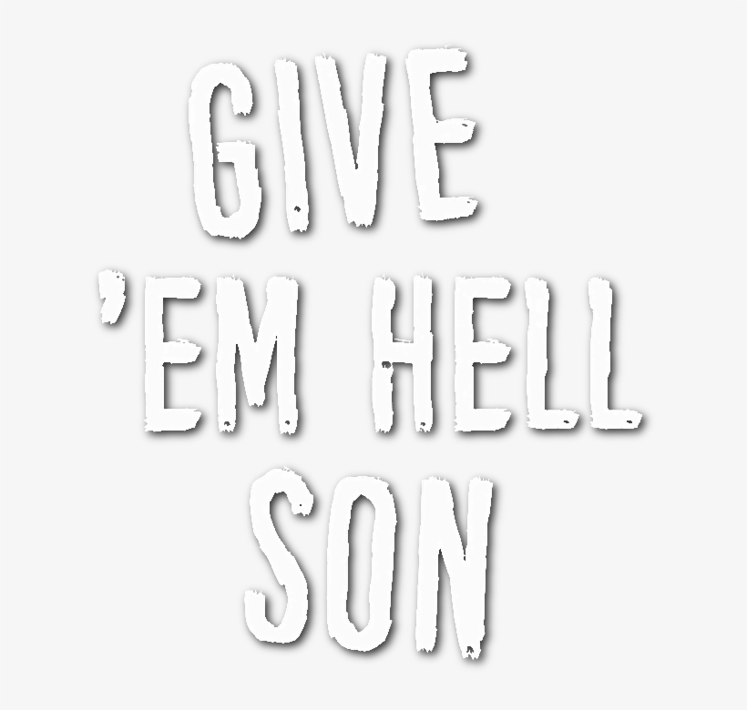 Give Em Hell Son Png - Give Em Hell Son, transparent png #1730185