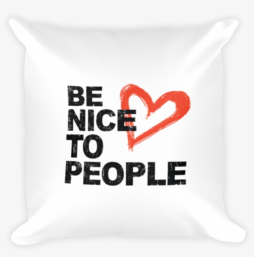 Josh Evans Be Nice To People White Pillow - Quotes You Let Me Down, transparent png #1734099