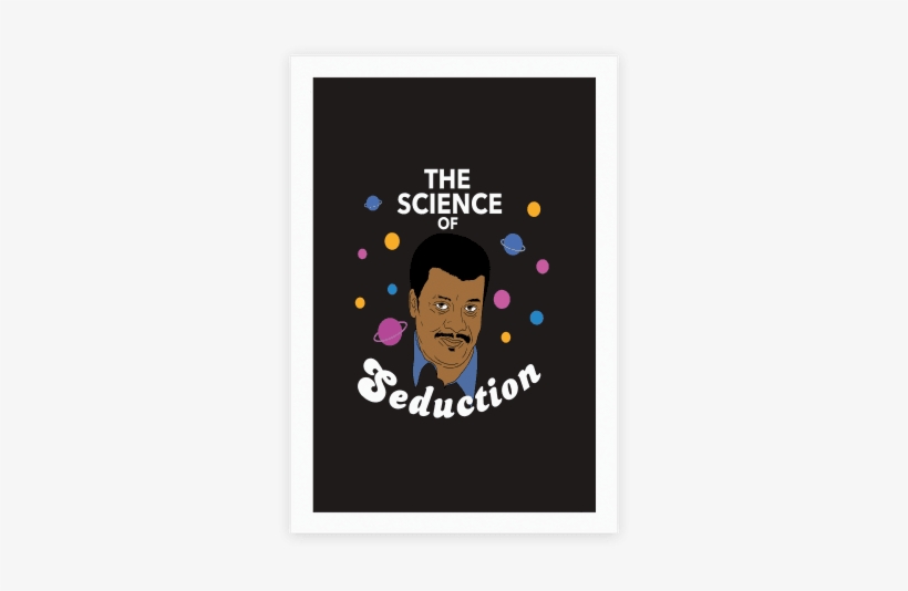 The Science Of Seduction Poster - Neil Degrasse Tyson's Phone Case, transparent png #1812423