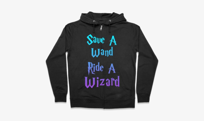 Save A Wand, Ride A Wizard Zip Hoodie - Harry Potter, transparent png #1818182
