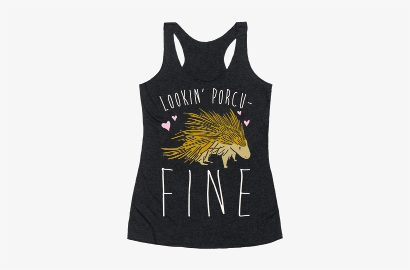 Lookin' Porcu-fine Racerback Tank Top - Pansexual Shirt, transparent png #1818536