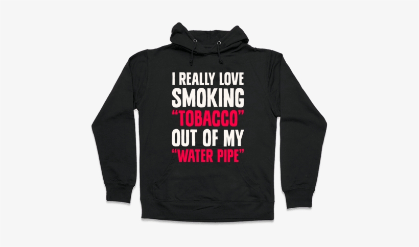 "tobacco" Out Of My "water Pipe" Hooded Sweatshirt - Read Books And Be Happy Hoodie: Funny Hoodie From Lookhuman., transparent png #1832164
