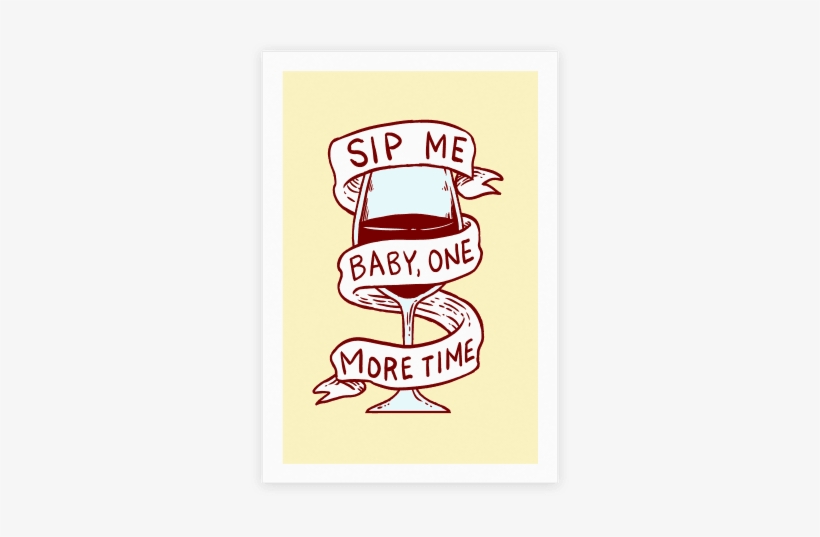 Sip Me Baby One More Time - Wine, transparent png #1840800