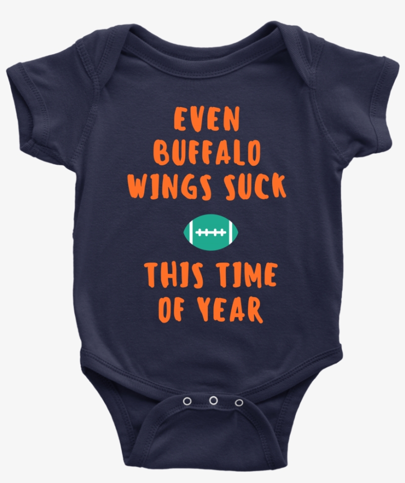 Even Buffalo Wings Suck Onesie - Infant Bodysuit, transparent png #1845909